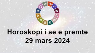 Horoskopi i se e premte 29 Mars 2024