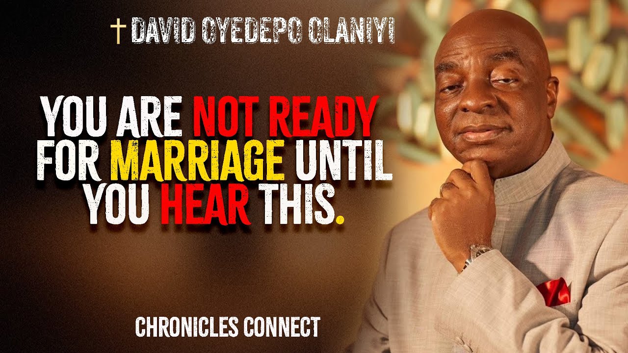You’re Not Ready for Marriage Until You Hear This Oyedepo