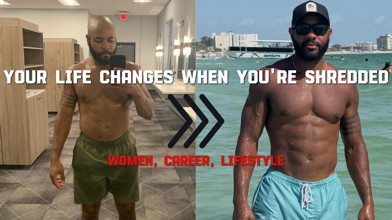 How Your Life Changes When You're Shredded (99% of men never experience this)