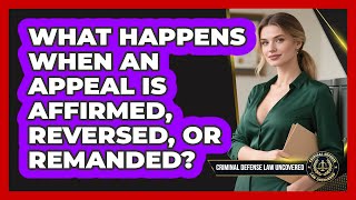 Famous What Happens When An Appeal Is Affirmed, Reversed, Or Remanded? - Criminal Defense Law Uncovered Wealth