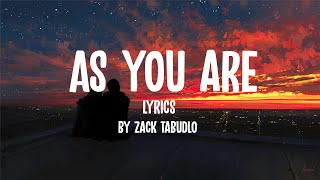 As You Are (Lyrics) by Zach Tabudlo
