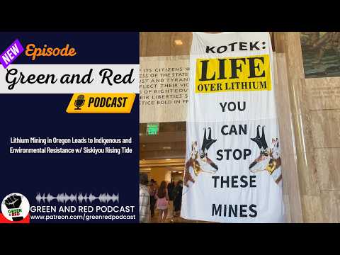 Lithium Mining in Oregon Leads to Indigenous and Environmental Resistance w/ Siskiyou Rising Tide