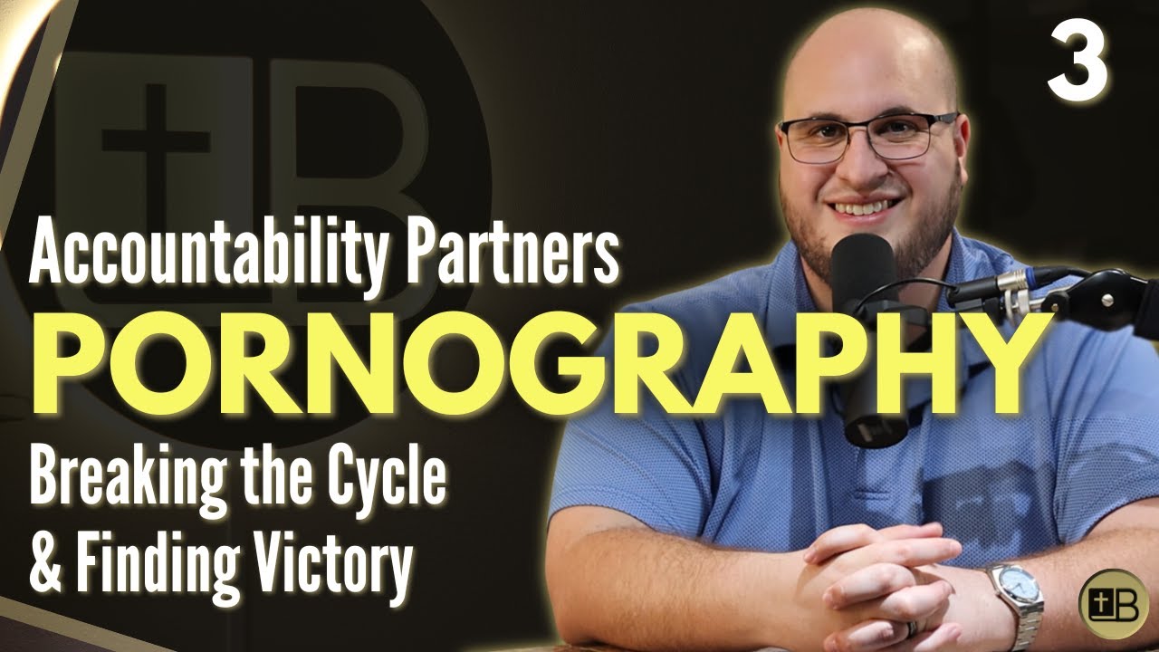 Pornography 03 - Accountability Partners | Breaking the Cycle and ...