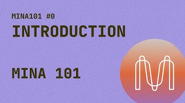0  Mina Ecosystem 101 - Introduction
