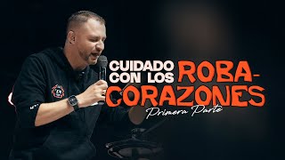 Cuidado con los Roba-Corazones | Pastor Andrés Arango | La Central | Parte 1