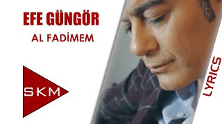 Efe Güngör - Al Fadimem (Lyric Video) Resimi