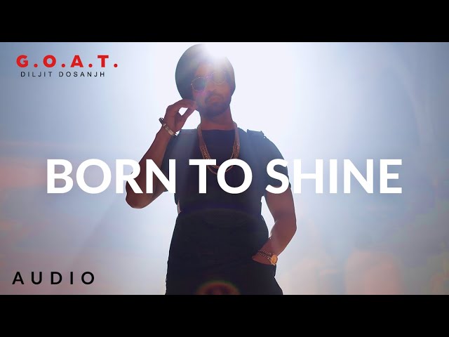 Diljit Dosanjh: Born To Shine (Audio) G.O.A.T. | Latest Punjabi Song 2020 class=