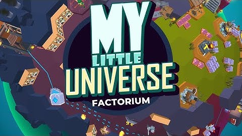 My little universe - Factorium #1