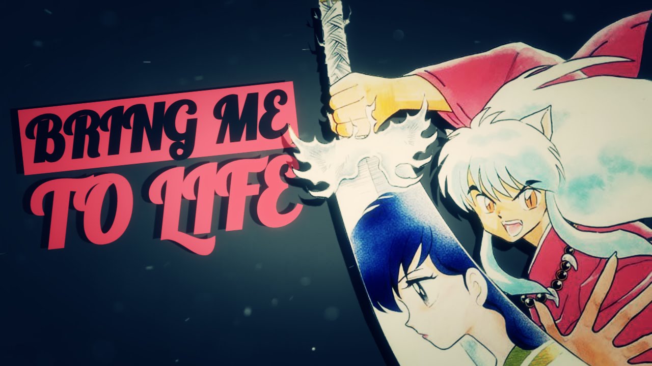 〘Inuyasha〙   •B R I N G   M E   T O   L I F E•