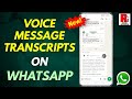How To Use Voice Message Transcripts Feature On WhatsApp New Update