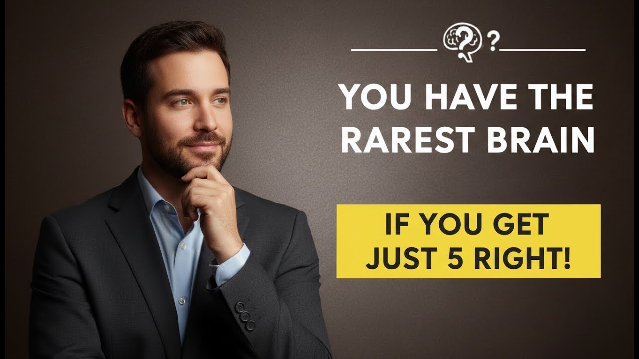 YOU HAVE THE RAREST BRAIN IF YOU GET JUST 5 RIGHT!