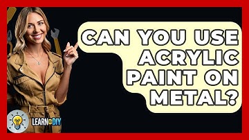 Can You Use Acrylic Paint On Metal? - LearnToDIY360.com