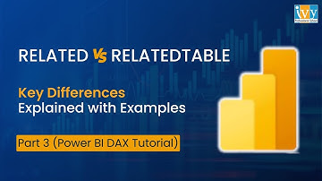 RELATED vs RELATEDTABLE in Power BI DAX | Key Differences Explained with Examples