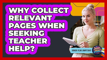 Why collect relevant pages when seeking teacher help?
