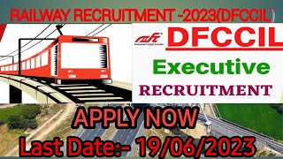 DFCCIL Executive & Junior Executive Recruitment -2023 || DFCCIL Recruitment -2023