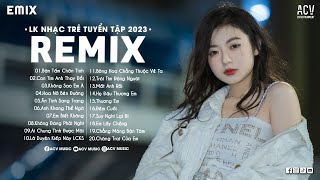 LK NHẠC TRẺ REMIX 2024 HAY NHẤT HIỆN NAY - EDM TikTok Hay 2024 - Nhạc Trẻ Remix 2024 Gây Nghiện