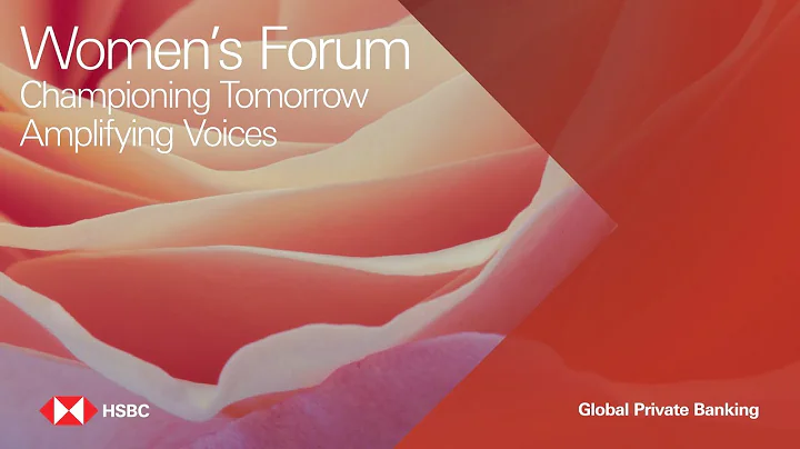 Championing Tomorrow. Amplifying Voices |HSBC Global Private Banking Women’s Forum 2023