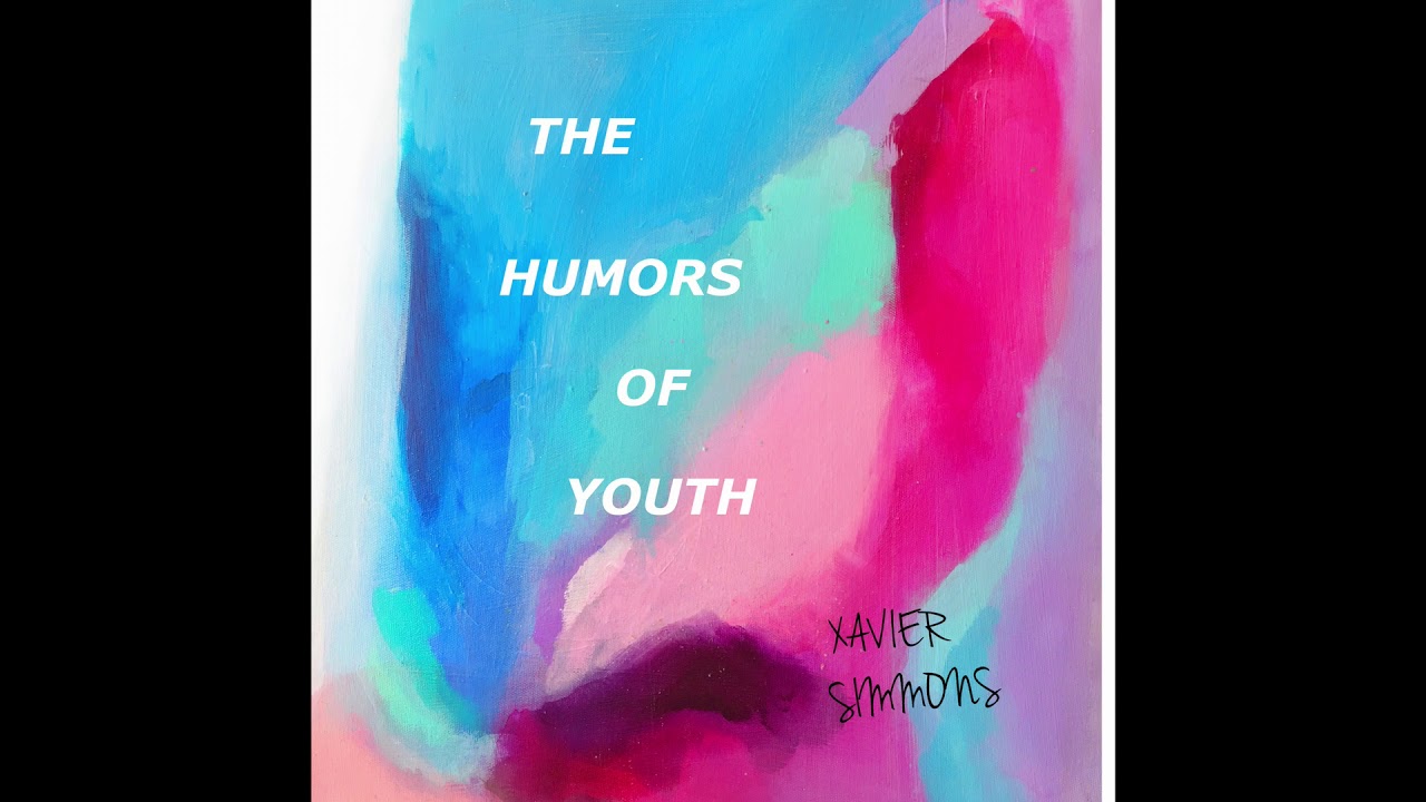 Xavier Simmons - The Humors Of Youth (Full EP)