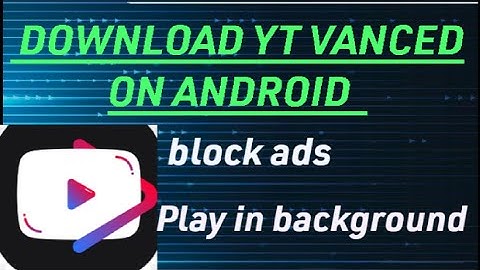 HOW TO DOWNLOAD YOUTUBE VANCED APP|BLOCK ADS|BACKGROUND PLAYBACK