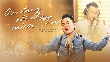 Dịu Dàng Nỗi Nhớ Mùa Thu - Tùng Dương | Official MV