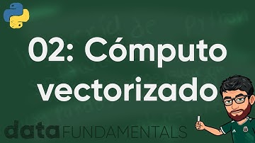 02: Cómputo vectorizado con NumPy - Data Fundamentals