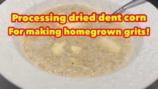 Processing dried dent corn and making homemade and homegrown grits!