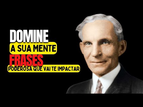 Inspiração Motivacional ,20 frases motivacionais de Henry Ford