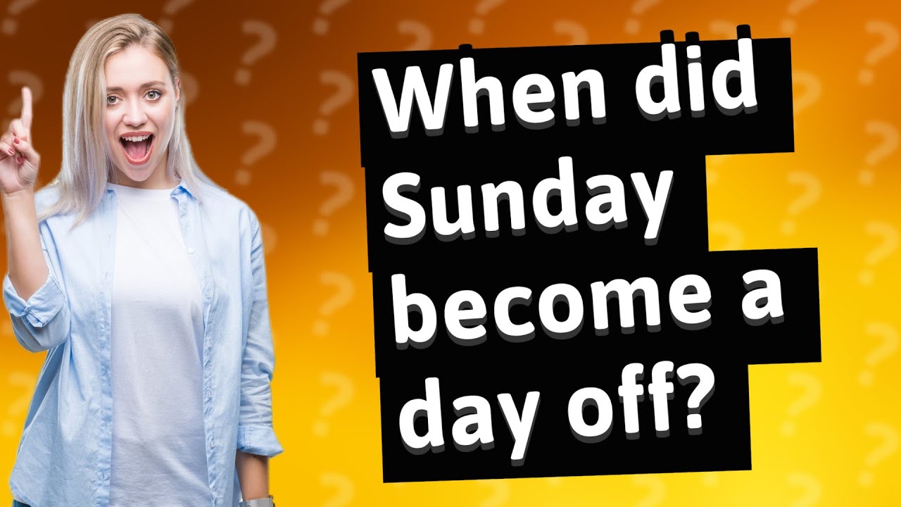 When Did Sunday Become A Day Off YouTube