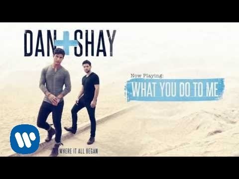 Dan + Shay (+) what you do to me