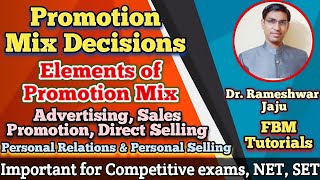 Promotion Mix Decisions | Advertising | Sales Promotion | Direct Selling | PR | Rameshwar Jaju