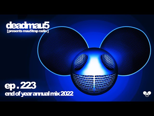 deadmau5 pres. mau5trap radio 223: end of year annual mix '22 class=