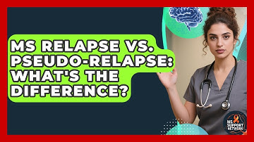 MS Relapse Vs. Pseudo-Relapse: What