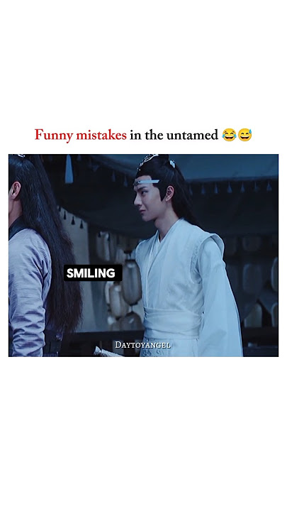 Funny mistakes#theuntamed #cdrama#weiwuxian#wangxian #xiaozhan#wangyibo#lanzhan #funny#shorts#laugh