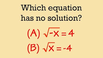 Which square root equation has no solution: sqrt(-x)=4 or sqrt(x)=-4?