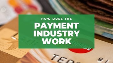 How does payment processing industry work?
