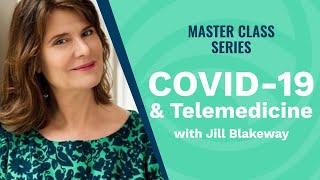 COVID-19 and Telemedicine with Dr. Jill Blakeway - Master Class Series