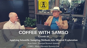 Applying Scientific Sampling Methods into Mineral Exploration - CSIRO - Ryan Noble - Episode 48