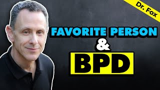 Favorite Person & Borderline Personality Disorder (BPD)