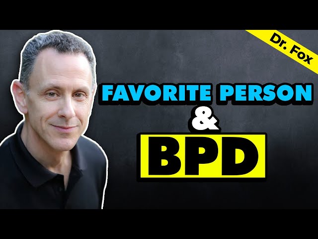 Favorite Person u0026 Borderline Personality Disorder (BPD) class=