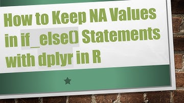 How to Keep NA Values in if_else() Statements with dplyr in R