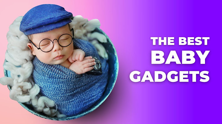 Best Baby Gadgets: What Every New Parent Needs in 2023