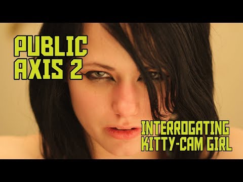 Public Axis 2: Over-arc -- Interrogating Kitty-Cam Girl