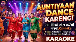 Auntiyaan Dance Karengi Karaoke | Jyotica Tangri | Sunny Inder | Kumaar | OPM Malwa