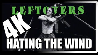 Leftovers - Hating the Wind