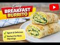 Warm and Filling Breakfast Burrito the Whole Family Loves