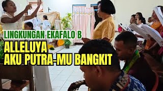 ALLELUYA AKU PUTRA-MU BANGKIT | Koor Lingkungan Ekafalo B | Kapela Ekafalo