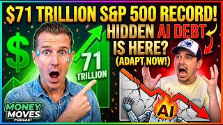 The $71 Trillion S&P 500 Record, Hidden AI Debt, And How To Adapt As An Investor In Todays Economy