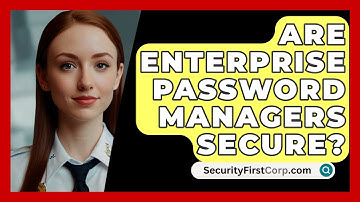 Are Enterprise Password Managers Secure? - SecurityFirstCorp.com