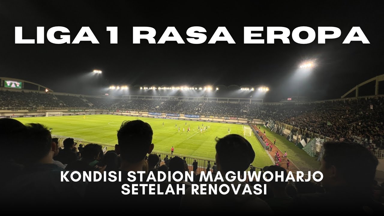 RASANYA NONTON LIGA 1 VIBES EROPA | KONDISI MAGUWOHARJO PASCA RENOV