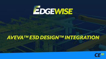 EdgeWise - AVEVA™ E3D Design™ Integration